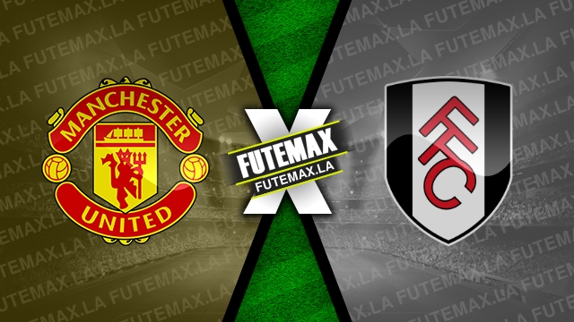 Assistir Manchester United x Fulham ao vivo 19/03/2023 grátis