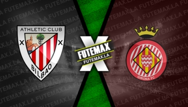 Assistir Athletic Bilbao x Girona ao vivo 26/02/2023 online