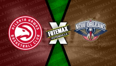 Assistir NBA: Atlanta Hawks x New Orleans Pelicans ao vivo online HD 07/02/2023
