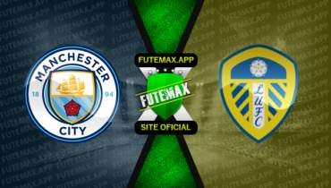Assistir Manchester City x Leeds United ao vivo online 06/05/2023