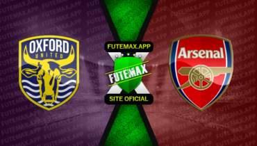 Assistir Oxford United x Arsenal ao vivo online HD 09/01/2023