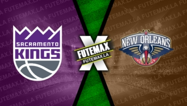 Assistir NBA: Sacramento Kings x New Orleans Pelicans ao vivo HD 05/02/2023